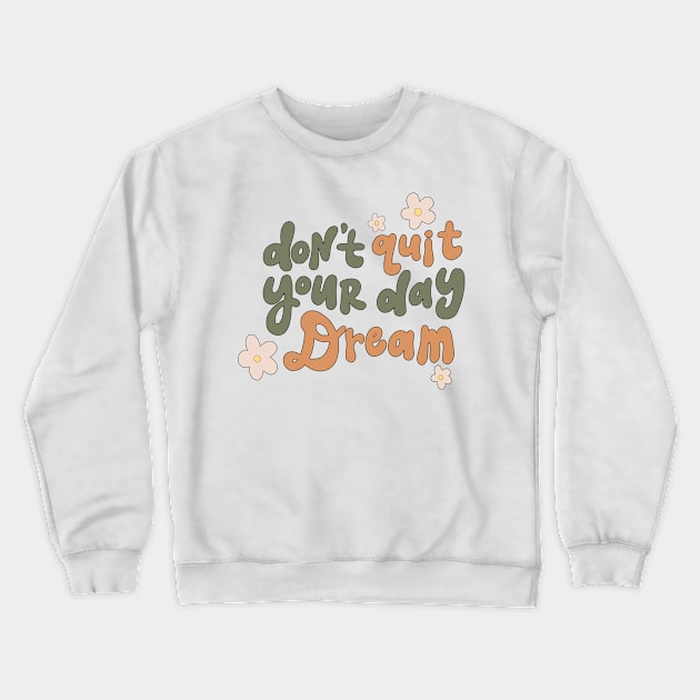 Don't Quit Your Day Dream - vintage retro Crewneck Sweatshirt by styleandlife